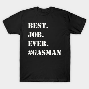 WHITE BEST JOB EVER #GASMAN T-Shirt